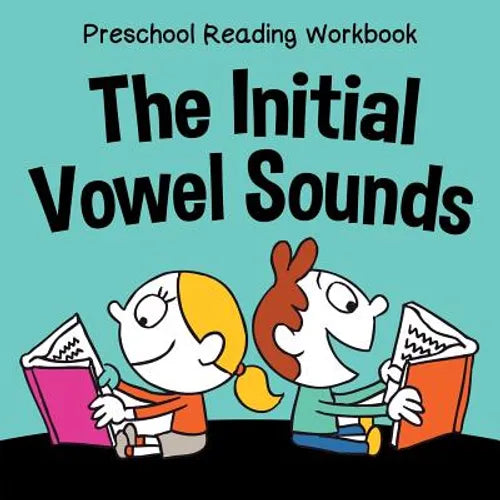 Preschool Reading Workbook: The Initial Vowel Sounds