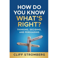 How Do You Know What's Right?: Thinking, Deciding, and Persuading