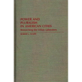 Power and Pluralism in American Cities: Researching the Urban Laboratory