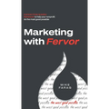 Marketing with Fervor: A proven, three-question framework to help your nonprofit do the most good possible