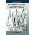Burdened Virtues: Virtue Ethics for Liberatory Struggles