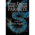 Fever Dreams of a Parasite