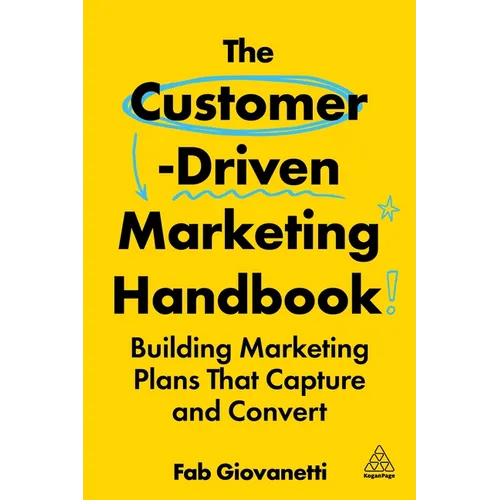 The Customer-Driven Marketing Handbook: Building Marketing Plans That Capture and Convert