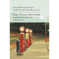 Why Place Matters: Geography, Identity, and Civic Life in Modern America