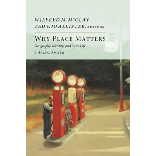 Why Place Matters: Geography, Identity, and Civic Life in Modern America