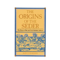 The Origins of the Seder: The Passover Rite and Early Rabbinic Judaism