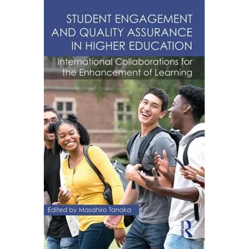Student Engagement and Quality Assurance in Higher Education: International Collaborations for the Enhancement of Learning