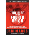 The Rise of the Fourth Reich: The Secret Societies That Threaten to Take Over America