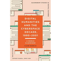 Digital Humanities and the Cyberspace Decade, 1990-2001: A World Elsewhere