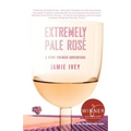 Extremely Pale Rosé: A Very French Adventure
