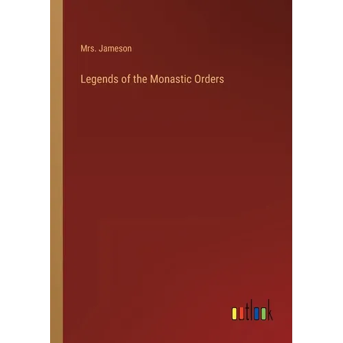 Legends of the Monastic Orders
