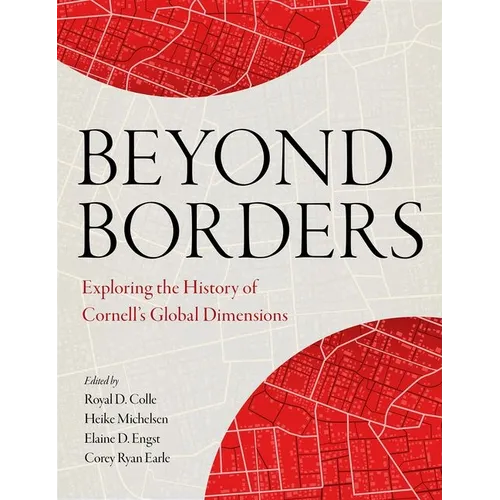 Beyond Borders: Exploring the History of Cornell's Global Dimensions