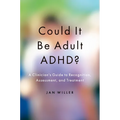 Could It Be Adult Adhd?: A Clinician's Guide to Recognition, Assessment, and Treatment