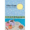 I Wish I Could: If I could, I would...