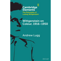 Wittgenstein on Colour, 1916-1950