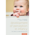 Development of Perception in Infancy: The Cradle of Knowledge Revisited