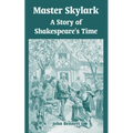 Master Skylark: A Story of Shakespeare's Time