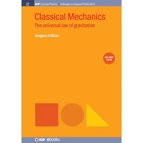 Classical Mechanics, Volume 4: The Universal Law of Gravitation