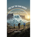 The Day the Dam Burst: Innocence - Confusion - Pain - Trauma - Relief