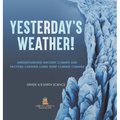 Yesterday's Weather! Understanding Ancient Climate and Factors Causing Long Term Climate Change Grade 6-8 Earth Science