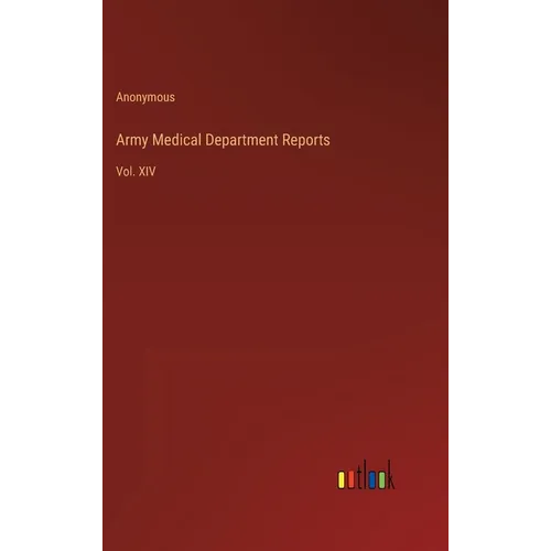 Army Medical Department Reports: Vol. XIV