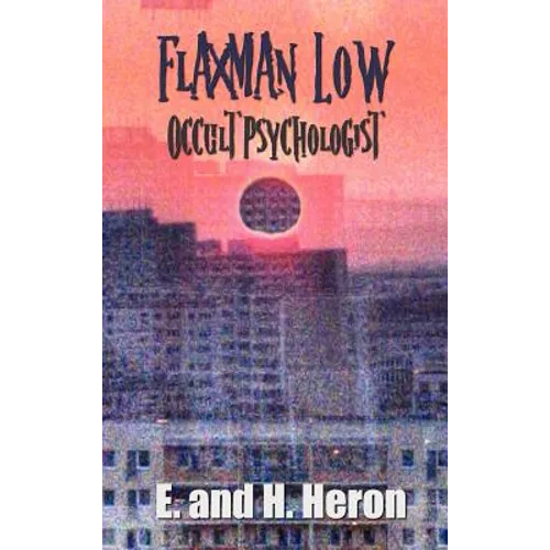Flaxman Low, Occult Psychologist - Collected Stories