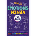 Emotions Ninja for Teens: Mastering Emotions with Ninja Life Hacks