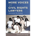 More Voices of Civil Rights Lawyers: Continuing the Struggle