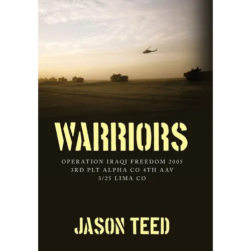 Warriors: Operation Iraqi Freedom 2005 3rd Plt Alpha Co 4th AAV 3/25 Lima Co
