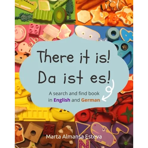There it is! Da ist es!: A search and find book in English and German