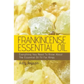 Frankincense Essential Oil: Everything You Need To Know About The Essential Oil Fit For Kings