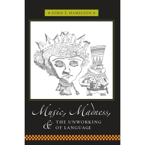 Music, Madness, and the Unworking of Language