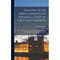 Memoirs of Sir Ewen Cameron of Locheill, Chief of the Clan Cameron: With an Introductory Account of the History and Antiquities of That Family and of