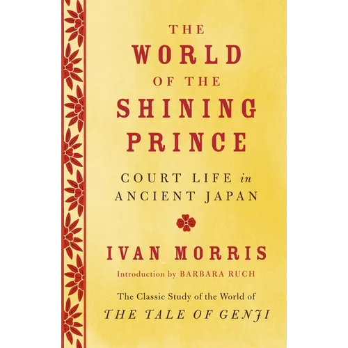 The World of the Shining Prince: Court Life in Ancient Japan