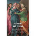 Testimony and Trauma: Making Space for Healing