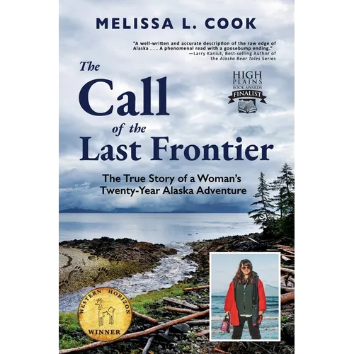 The Call of the Last Frontier: The True Story of a Woman's Twenty-Year Alaska Adventure
