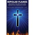 Bipolar Flames: Escaping the New Age and Redemption Through Christ