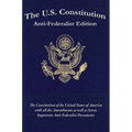 The U.S. Constitution: Anti-Federalist Edition
