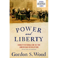 Power and Liberty: Constitutionalism in the American Revolution