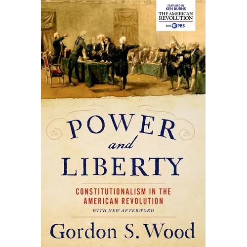 Power and Liberty: Constitutionalism in the American Revolution