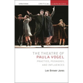 The Theatre of Paula Vogel: Practice, Pedagogy, and Influences