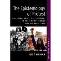 The Epistemology of Protest: Silencing, Epistemic Activism, and the Communicative Life of Resistance