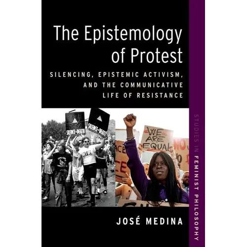 The Epistemology of Protest: Silencing, Epistemic Activism, and the Communicative Life of Resistance