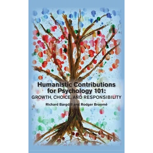 Humanistic Contributions for Psychology 101: Growth, Choice, and Responsibility