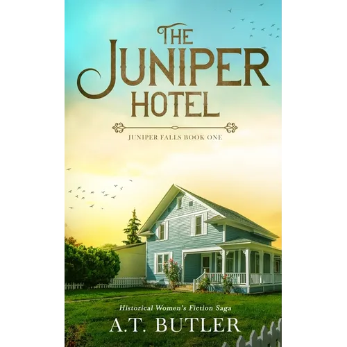 The Juniper Hotel: Historical Women's Fiction Saga