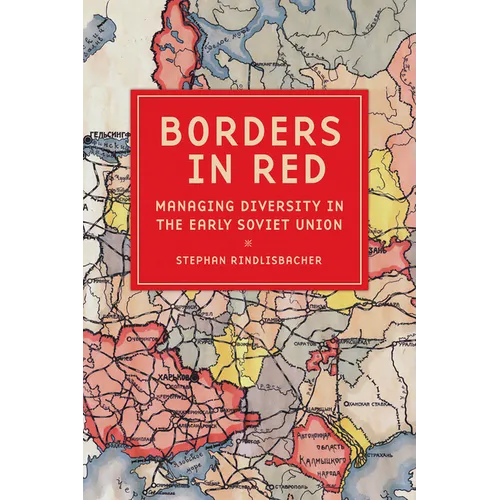 Borders in Red: Managing Diversity in the Early Soviet Union