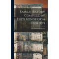 Family History Compiled by Lucy Henderson Horton