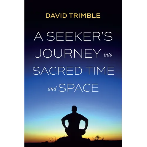 A Seeker's Journey Into Sacred Time and Space