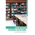 Local History Reference Collections for Public Libraries