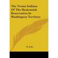 The Twana Indians of the Skokomish Reservation in Washington Territory